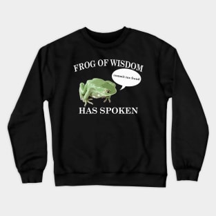 Frog of Wisdom Has Spoken Crewneck Sweatshirt